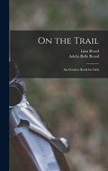 On the Trail | Lina Beard ; Adelia Belle Beard | 