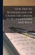 Our Trip to Blunderland or Grand Excursion to Blundertown and Back | Jean Jambon | 