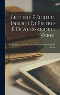 Lettere e Scritti Inediti di Pietro e di Alessandro Verri | Alessandro Verri C Charles C Verri | 