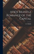 Alice Brand a Romance of the Capital | A G Riddle | 