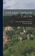 Life and Times of Calvin | Louwrens Penning ; Benjamin Shepherd Berrington | 