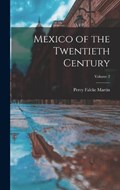 Mexico of the Twentieth Century; Volume 2 | Percy Falcke Martin | 