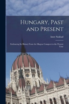 Hungary, Past and Present
