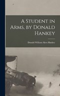 A Student in Arms, by Donald Hankey | Donald William Alers Hankey | 
