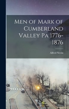 Men of Mark of Cumberland Valley Pa 1776-1876