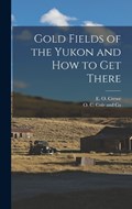 Gold Fields of the Yukon and How to Get There | E. O. Crewe | 