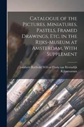 Catalogue of the Pictures, Miniatures, Pastels, Framed Drawings, etc. in the Rijks-Museum at Amsterdam, With Supplement | Rijksmuseum Rijksmuseum | 