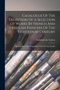 Catalogue Of The Exhibition Of A Selection Of Works By French And English Painters Of The Eighteenth Century | Guildhall Art Gallery | 