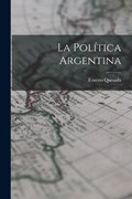La Política Argentina | Ernesto Quesada | 