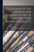 Catalogue of the Museum and Gallery of Art of the New York Historical Society | New York Historical Society | 