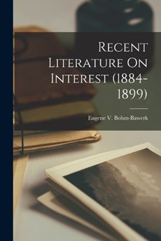 Recent Literature On Interest (1884-1899)