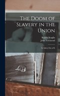 The Doom of Slavery in the Union | John Townsend ; Beatriz Scaglia | 