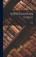 Subterranean Force | J Erp | 