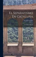 El Separatismo En Cataluña | Francisco Jaume | 
