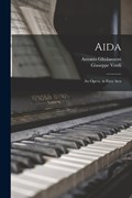 Aida | Giuseppe Verdi ; Antonio Ghislanzoni | 