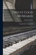 Twelve Good Musicians | Frederick Bridge | 