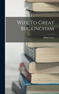 Wife To Great Buckingham | Hilda Lewis | 