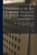 Catalogue Of The Alpha Delta Phi Club, Of Harvard University | Mass ) | 