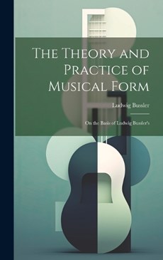 The Theory and Practice of Musical Form
