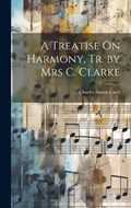 A Treatise On Harmony, Tr. by Mrs C. Clarke | Charles Simon Catel | 