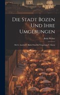 Die Stadt Bozen Und Ihre Umgebungen | Beda Weber | 