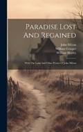 Paradise Lost And Regained: With The Latin And Other Poems Of John Milton | John Milton | 