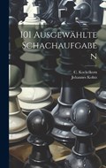 101 Ausgewählte Schachaufgaben | Johannes Kohtz ; C Kockelkorn | 
