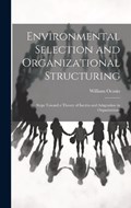 Environmental Selection and Organizational Structuring | Ocasio William | 