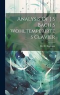 Analysis Of J S Bach S Wohltemperirtes Clavier | H Riemann | 