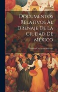 Documentos Relativos al Drenaje de la Ciudad de México | Mexico City (Mexico) City (Mexico) | 
