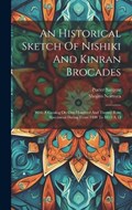 An Historical Sketch Of Nishiki And Kinran Brocades | Shojiro Nomura ; Porter Sargent | 