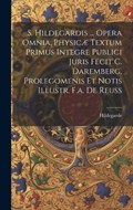 S. Hildegardis ... Opera Omnia, Physicæ Textum Primus Integre Publici Juris Fecit C. Daremberg, Prolegomenis Et Notis Illustr. F.a. De Reuss | Hildegarde (St ) | 