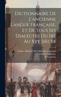 Dictionnaire De L'ancienne Langue Française, Et De Tous Ses Dialectes Du Ixe Au Xve Siècle | Frédéric Godefroy ; P Godefroy | 