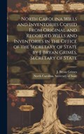 North Carolina Wills and Inventories Copied From Original and Recorded Wills and Inventories in the Office of the Secretary of State by J. Bryan Grime | North Carolina Secretary of State | 