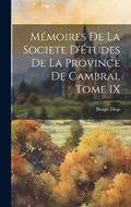 Mémoires de la Societe D'Études de la Province de Cambrai, Tome IX | Birago Diop | 