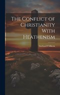 The Conflict of Christianity With Heathenism | Gerhard Uhlhorn | 