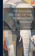 The Natural History of the Ruminating Animals | William Jardine | 