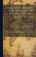 The Book of History: The Events of 1918. the Armistice and Peace Treaties: Volume 18 Of The Book Of History: A History Of All Nations From | James Bryce Bryce | 