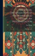 The Social Organization of the Winnebago Indians | Paul 1883-1959 Radin | 
