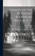 Memoir of the Reverend Alexender Waugh, D. D | James Hay ; Henry Belfrage | 