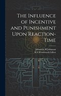The Influence of Incentive and Punishment Upon Reaction-Time | Johanson M Johanson | 