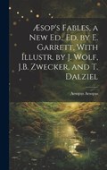 Æsop's Fables, a New Ed., Ed. by E. Garrett, With Illustr. by J. Wolf, J.B. Zwecker, and T. Dalziel | Aesopus Aesopus | 