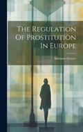 The Regulation Of Prostitution In Europe | Abraham Flexner | 