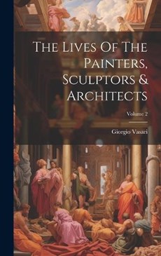 The Lives Of The Painters, Sculptors & Architects; Volume 2