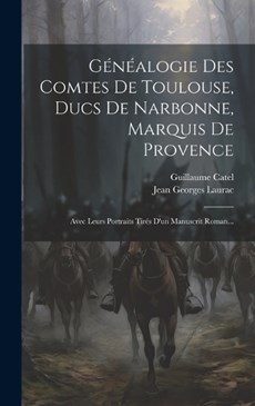 Généalogie Des Comtes De Toulouse, Ducs De Narbonne, Marquis De Provence