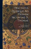 Tractatus Quinque Ad Primam Secundae D. Thomae | Francisco Suárez ; Jean-Baptiste Malou | 