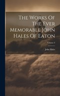 The Works Of The Ever Memorable John Hales Of Eaton; Volume 3 | John Hales | 