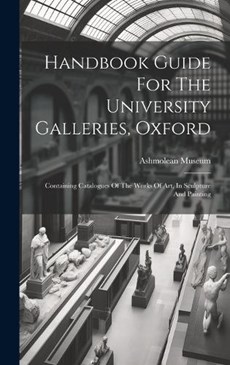Handbook Guide For The University Galleries, Oxford