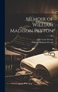 Memoir of William Madison Peyton | John Lewis Peyton ; William Madison Peyton | 