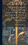 Quinti Horatii Flacci Opera Omnia. the Works of Horace, With a Comm. by E.C. Wickham | Quintus Horatius Flaccus | 